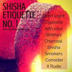 shisha etiquette, cigarette, shisha manner, hookah manners,